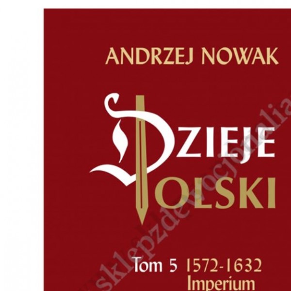 DZIEJE POLSKI - TOM 5 - 1572-1632 IMPERIUM RZECZYPOSPOLITEJ