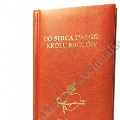 DO SERCA TWEGO, KRULU KRÓLÓW - MODLITEWNIK