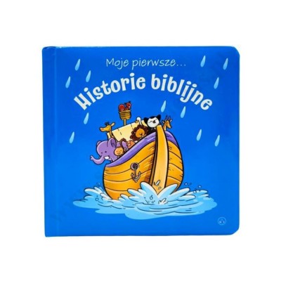 MOJE PIERWSZE HISTORIE BIBLIJNE