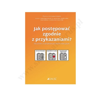 JAK POSTĘPOWAĆ ZGDONIE Z PRZYKAZANIAMI?
