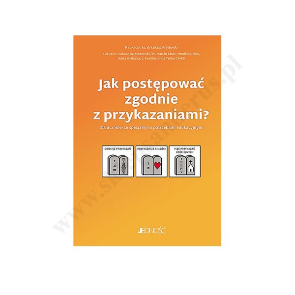 JAK POSTĘPOWAĆ ZGDONIE Z PRZYKAZANIAMI?