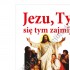 JEZU, TY SIĘ TYM ZAJMIJ
