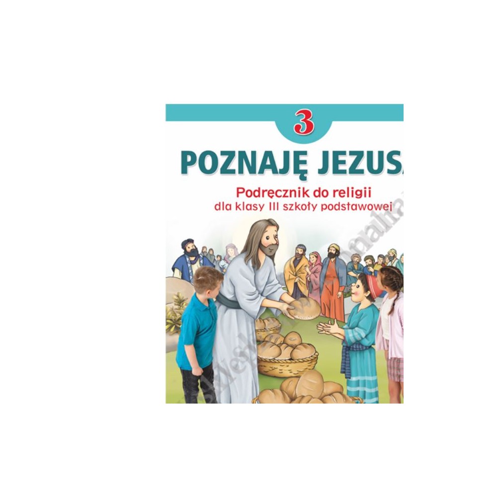 POZNAJĘ JEZUSA - KLASA 3 POD. - KATECHIZM - WYD.JEDNOŚĆ