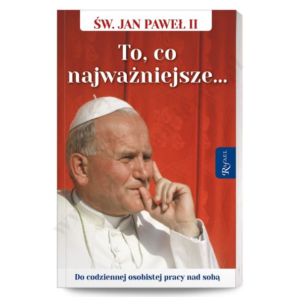 ŚW. JAN PAWEŁ II. TO CO NAJWAŻNIEJSZE