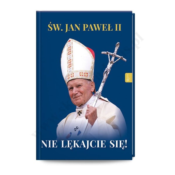 ŚW. JAN PAWEŁ II. NIE LĘKAJCIE SIĘ!