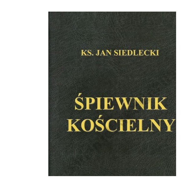 ŚPIEWNIK KOŚCIELNY - KS. JAN SIEDLECKI