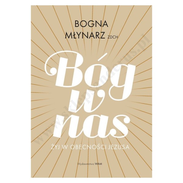 BÓG W NAS. ŻYJ W OBECNOŚCI JEZUSA