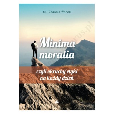 MINIMA MORALIA. CZYLI OKRUCHY ETYKI NA KAŻDY DZIEŃ.