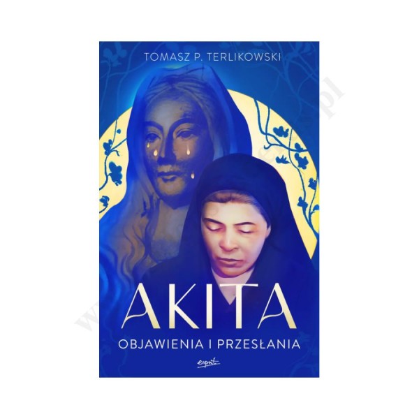 AKITA. OBJAWIENIA I PRZESŁANIA