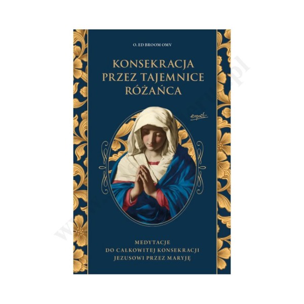 KONSEKRACJA PRZEZ TAJEMNICE RÓŻAŃCA KONSEKRACJA PRZEZ TAJEMNICE RÓŻAŃCA