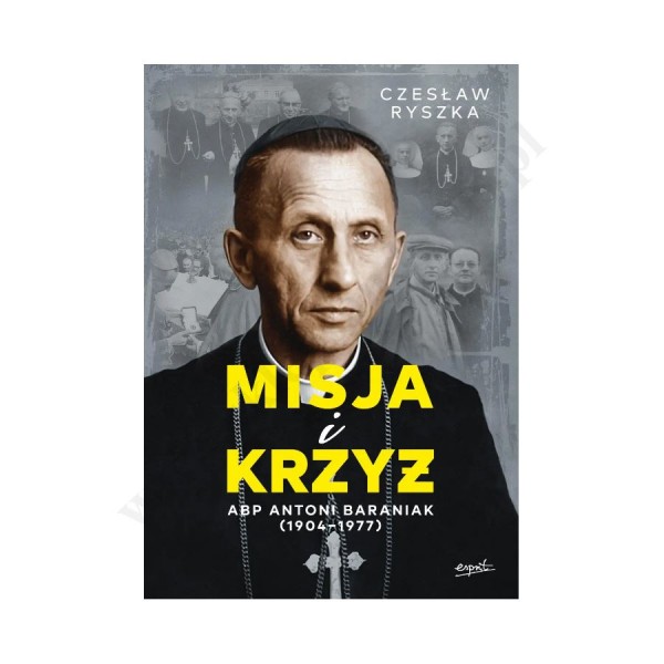 MISJA I KRZYŻ. ABP ANTONI BARANIAK (1904 - 1977)