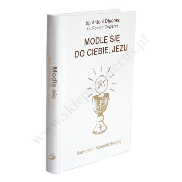 MODLĘ SIĘ DO CIEBIE JEZU - modlitewnik komunijny - 7082