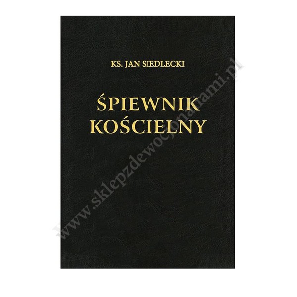 ŚPIEWNIK KOŚCIELNY - KS. JAN SIEDLECKI - WYDANIE XLI