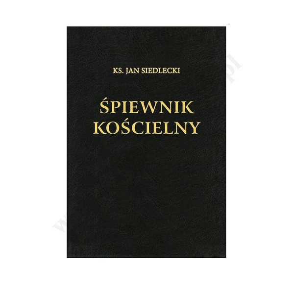 ŚPIEWNIK KOŚCIELNY - KS. JAN SIEDLECKI - WYDANIE XLI bez nut