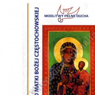 DO MATKI BOŻEJ CZĘSTOCHOWSKIEJ - modlitwy pełne ducha - 87121