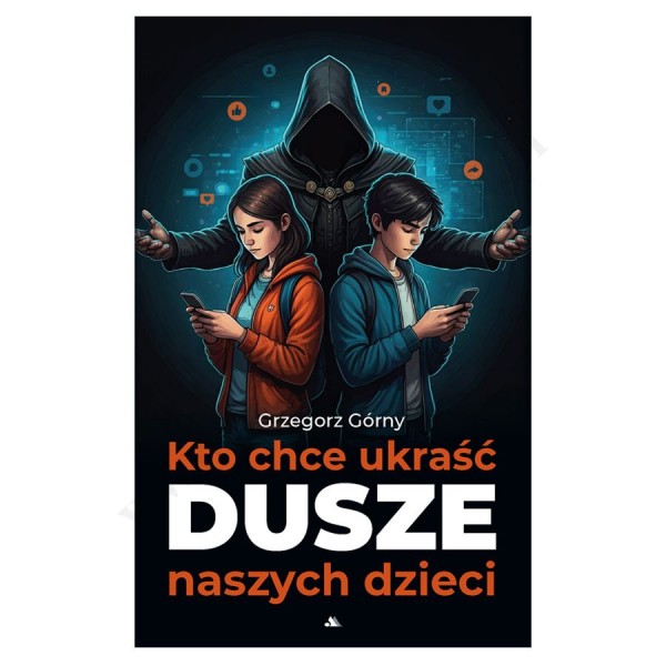KTO CHCE UKRAŚĆ DUSZE NASZYCH DZIECI