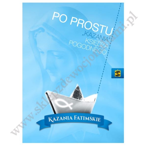 PO PROSTU KAZANIA KSIĘDZA POGODNEGO - KAZANIA FATIMSKIE