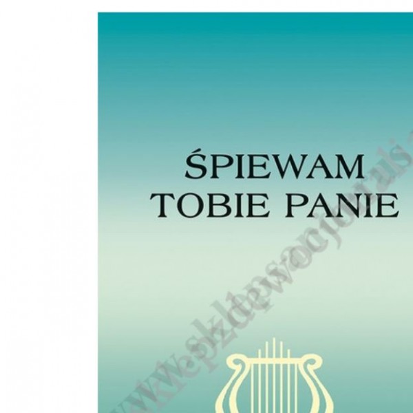 ŚPIEWAM TOBIE PANIE -