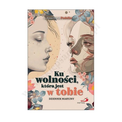 KU WOLNOŚCI, KTÓRA JEST W TOBIE