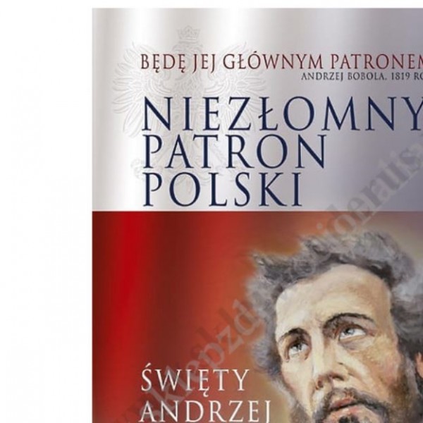 NIEZŁOMNY PATRON POLSKI - ŚW.ANDRZEJ BOBOLA - ALBUM - 66804