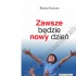 ZAWSZE BĘDZIE NOWY DZIEŃ