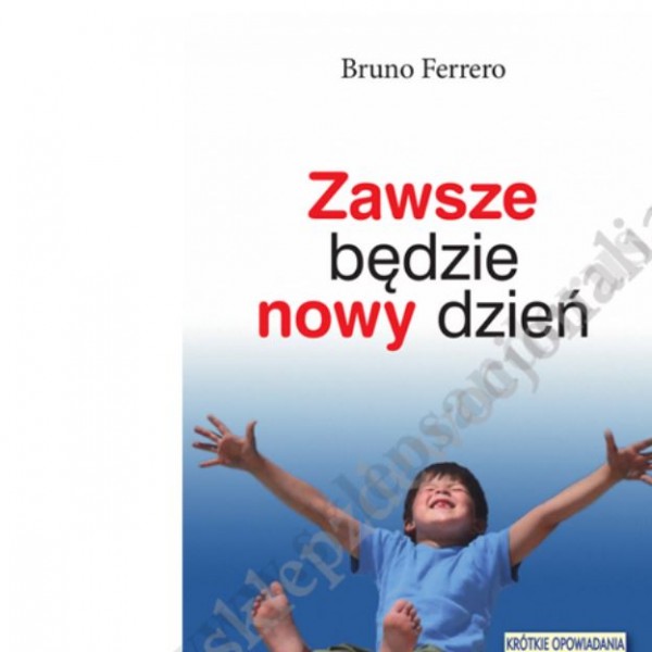 ZAWSZE BĘDZIE NOWY DZIEŃ