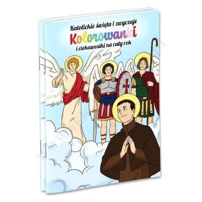 KATOLICKIE ŚWIĘTA I ZWYCZAJE. KOLOROWANKI I CIEKAWOSTKI NA CAŁY ROK