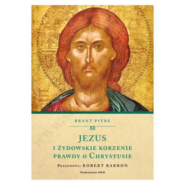 JEZUS I ŻYDOWSKIE KORZENIE PRAWDY O CHRYSTUSIE