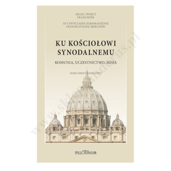 KU KOŚCIOŁOWI SYNODALNEMU. KOMUNIA, UCZESTNICTWO, MISJA