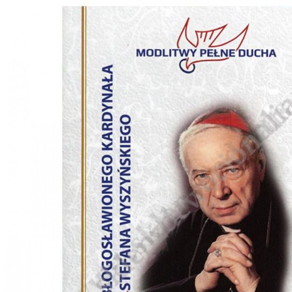 MODLITWY DO BŁ. KARDYNAŁA STEFANA WYSZYŃSKIEGO