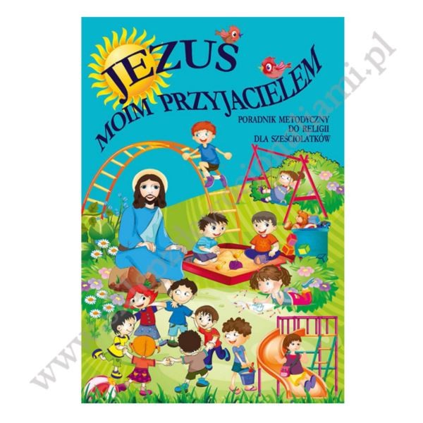 JEZUS MOIM PRZYJACIELEM - 6-LATKI - METODYK - WYD.GAUDIUM