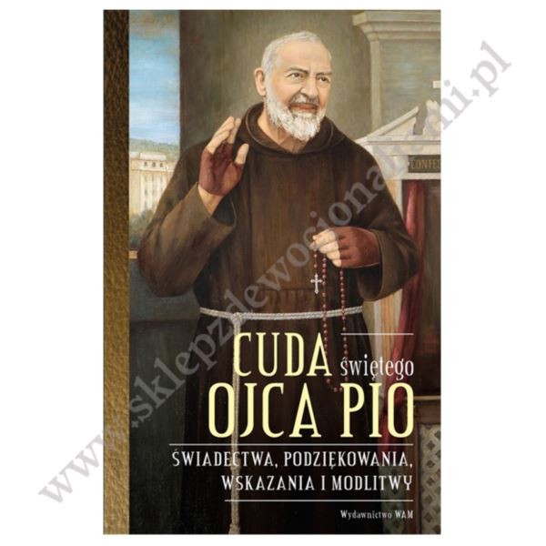 CUDA ŚWIĘTEGO OJCA PIO CUDA ŚWIĘTEGO OJCA PIO
