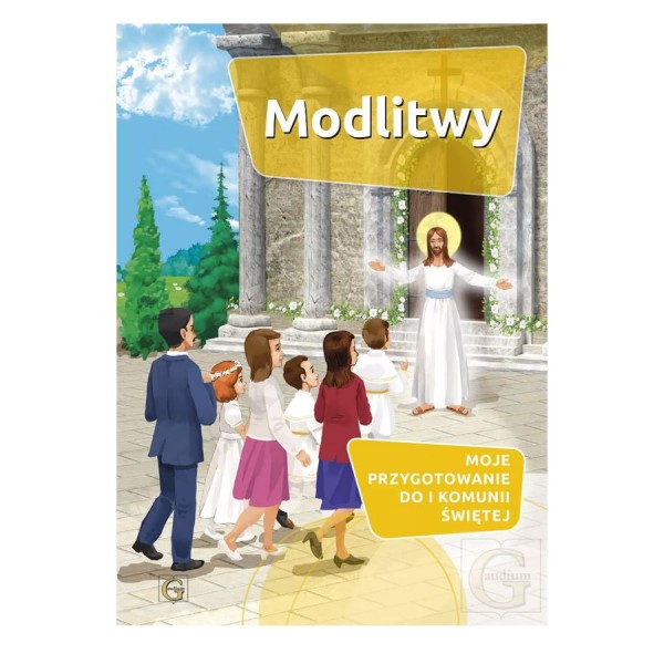 MODLITWY - MOJE PRZYGOTOWANIE DO I KOMUNII ŚWIĘTEJ