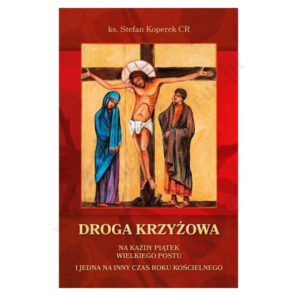 DROGA KRZYŻOWA NA KAŻDY PIĄTEK WIELKIEGO TYGODNIA DROGA KRZYŻOWA NA KAŻDY PIĄTEK WIELKIEGO TYGODNIA