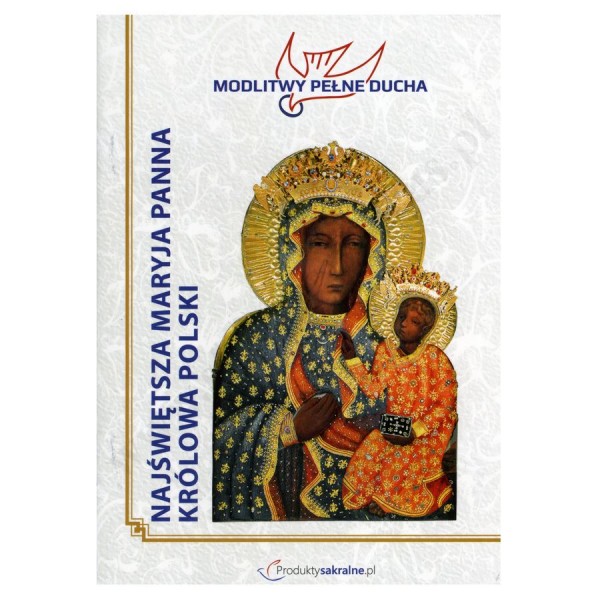 NAJŚWIĘTSZA MARYJA PANNA KRÓLOWA POLSKI - modlitewnik