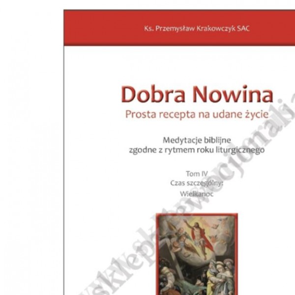DOBRA NOWINA. PROSTA RECEPTA NA UDANE ŻYCIE - TOM IV Wielkanoc