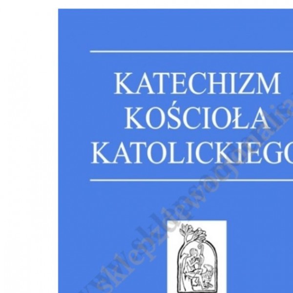 KATECHIZM KOŚCIOŁA KATOLICKIEGO - format B5, oprawa twarda