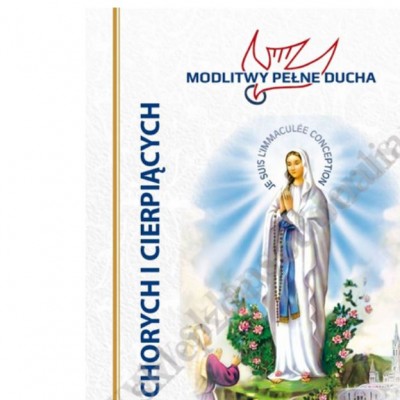MODLITWY PEŁNE DUCHA - ZA CHORYCH I CIERPIĄCYCH