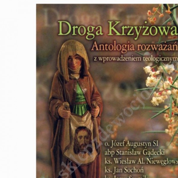 DROGA KRZYŻOWA - antologia rozważań DROGA KRZYŻOWA - antologia rozważań