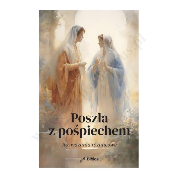 POSZŁA Z POŚPIECHEM - rozważania różańcowe