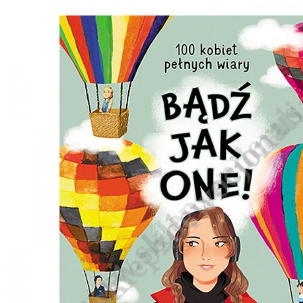 BADŹ JAK ONE! 100 KOBIET PEŁNYCH WIARY