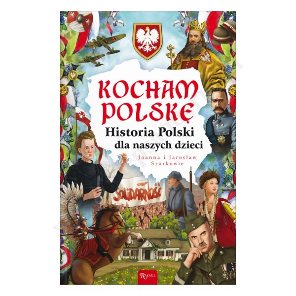 KOCHAM POLSKĘ - HISTORIA DLA NASZYCH DZIECI
