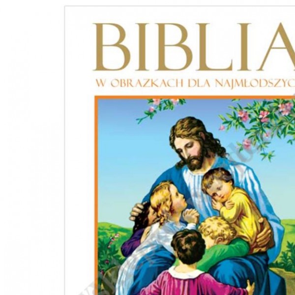 BIBLIA W OBRAZKACH DLA NAJMŁODSZYCH