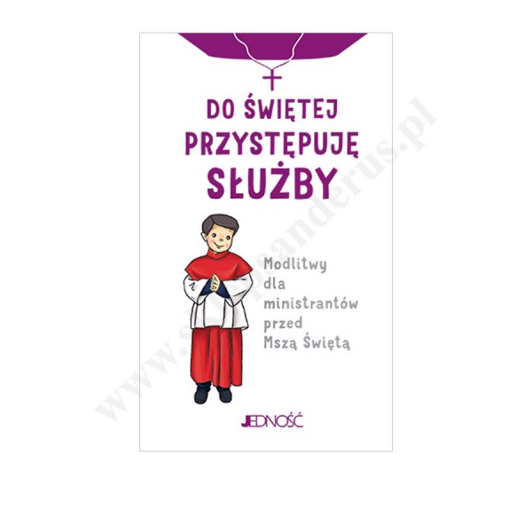 DO ŚWIĘTEJ PRZYSTĘPUJĘ SŁUŻBY