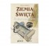 ZIEMIA ŚWIĘTA. ŚLADAMI NASZEJ WIARY