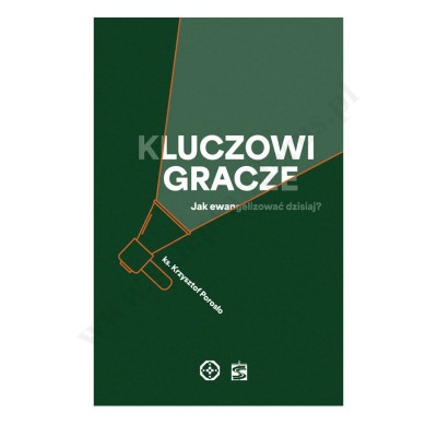 KLUCZOWI GRACZE. JAK EWANGELIZOWAĆ DZISIAJ?