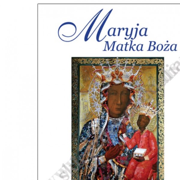 MARYJA MATKA BOŻA - wizerunki, kult, modlitwy