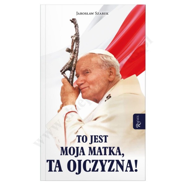 TO JEST MOJA MATKA, TA OJCZYZNA!
