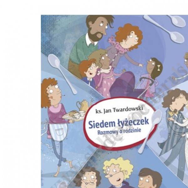SIEDEM ŁYŻECZEK. ROZMOWY O RODZINIE