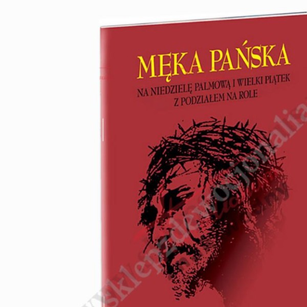 MĘKA PAŃSKA na niedziele palmową i wielki piątek z podziałem na role